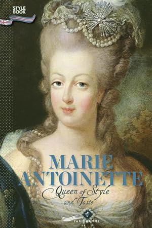Marie-Antoinette ; queen of style and taste