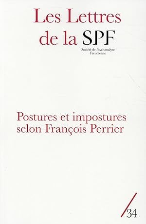 Les Lettres De La Societe De Psychanalyse Freudienne N.34 ; Postures Et Impostures Selon François...