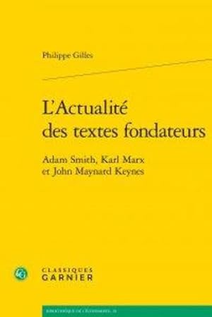 l'actualité des textes fondateurs ; Adam Smith, Karl Marx et John Maynard Keynes