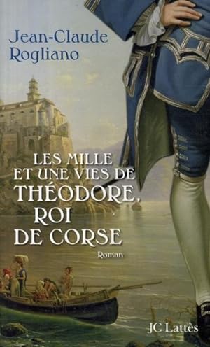 Imagen del vendedor de Les mille et une vies de Thodore, roi de Corse a la venta por Chapitre.com : livres et presse ancienne