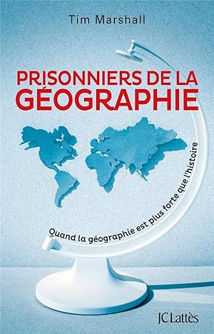 prisonniers de la géographie ; quand la géographie est plus forte que l'histoire