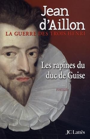 Bild des Verkufers fr Les rapines du duc de Guise zum Verkauf von Chapitre.com : livres et presse ancienne