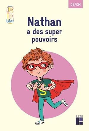 quartier libre : Nathan a des super pouvoirs ; CE/CM (édition 2020)