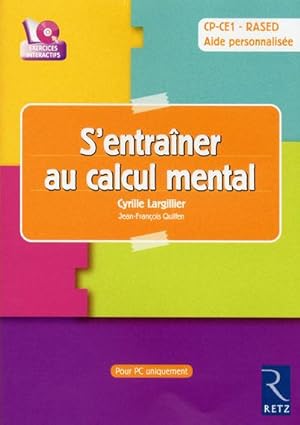 s'entraîner au calcul mental : CD-Rom avec logiciel d'entraînement ; cycle 2 ; CP-CE1 ; RASED ; a...