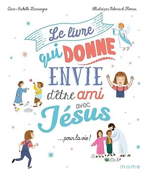 le livre qui donne envie d'être ami avec Jésus. pour la vie