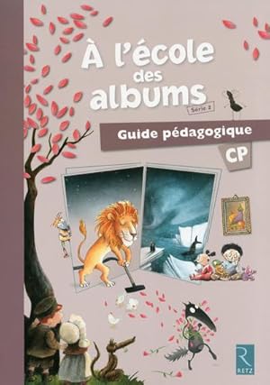 A L'ECOLE DES ALBUMS CP - SERIE 2 : guide pédagogique