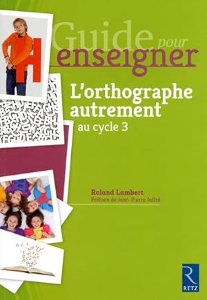 Guide pour enseigner : l'orthographe au cycle 3