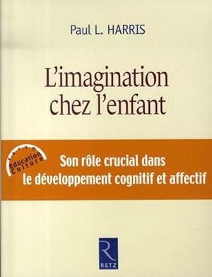 L'IMAGINATION CHEZ LES ENFANTS ; SON ROLE CRUCIAL DANS LE DEVELOPPEMENT COGNITIF ET AFFECTIF