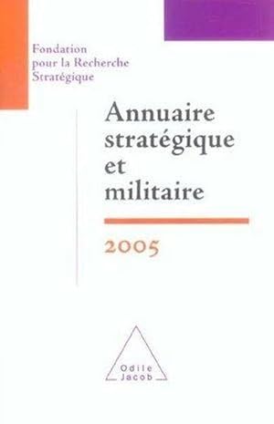 Annuaire stratégique et militaire 2005 : Fondation pour la Recherche Stratégique