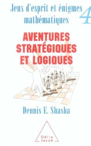 Seller image for Jeux d'esprit et nigmes mathmatiques. 4. Aventures stratgiques et logiques for sale by Chapitre.com : livres et presse ancienne