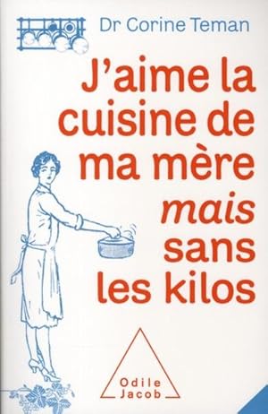 J'aime la cuisine de ma mère mais sans les kilos