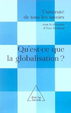 Université de tous les savoirs. Qu'est-ce que la globalisation ?