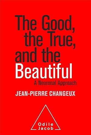 Immagine del venditore per the good, the true and the beautiful ; a neuronal approach venduto da Chapitre.com : livres et presse ancienne