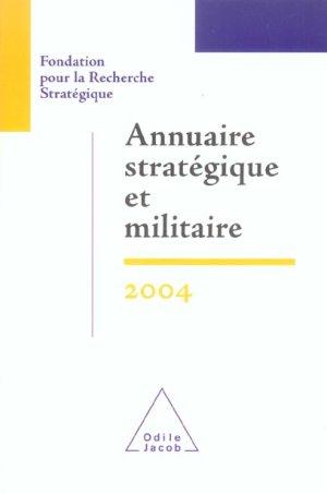 Annuaire stratégique et militaire 2004 : Fondation pour la Recherche Stratégique (édition 2004)