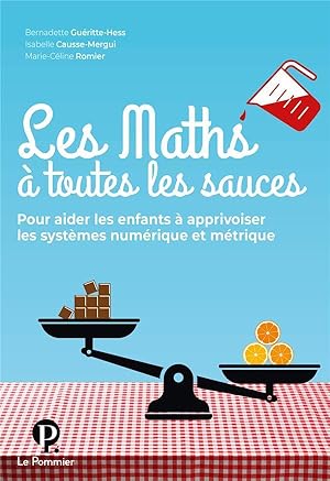 Bild des Verkufers fr les maths  toutes les sauces, pour aider les enfants  apprivoiser les systmes numriques et mtrique zum Verkauf von Chapitre.com : livres et presse ancienne