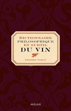 Image du vendeur pour dictionnaire philosophique et subtil du vin mis en vente par Chapitre.com : livres et presse ancienne