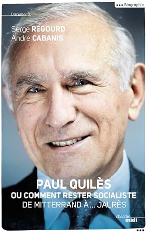 Image du vendeur pour Paul Quiles ou comment rester socialiste ; de Mitterrand . Jaurs mis en vente par Chapitre.com : livres et presse ancienne