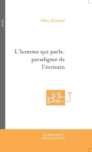 l'homme qui parle, paradigme de l'ecrivain