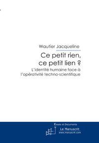 ce petit rien, ce petit lien? ; l'identité humaine face à l'opérativité techno-scientifique