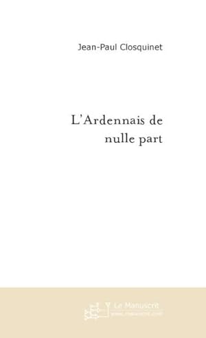 Image du vendeur pour l'ardennais de nulle part mis en vente par Chapitre.com : livres et presse ancienne