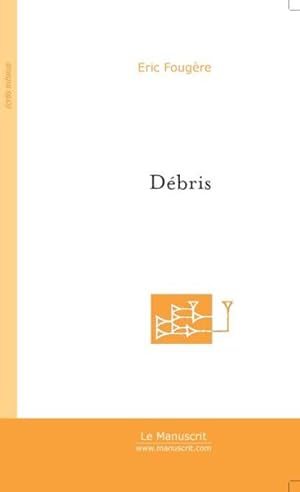 Image du vendeur pour debris mis en vente par Chapitre.com : livres et presse ancienne