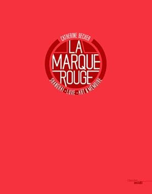 la marque rouge ; Shanghai, luxury, art & memory