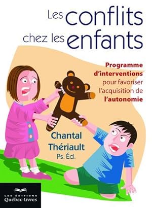 Bild des Verkufers fr les conflits chez les enfants ; programme d'interventions pour favoriser l'acquisition de l'autonomie zum Verkauf von Chapitre.com : livres et presse ancienne