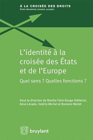 Bild des Verkufers fr l'identit  la croise des Etats et de l'Europe ; quel sens ? quelles fonctions ? zum Verkauf von Chapitre.com : livres et presse ancienne