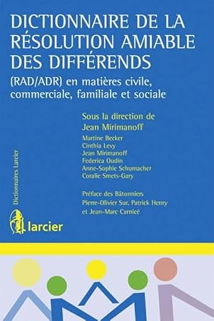 dictionnaire de la résolution amiable des différends ; (RAD/ADR) en matières civile, commerciale,...