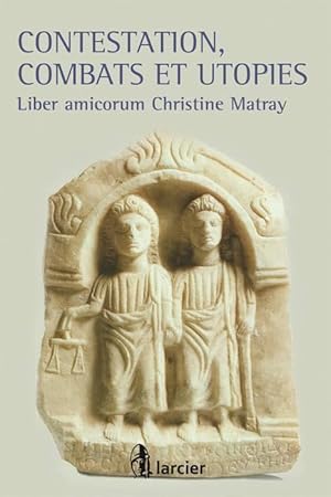 contestation, combats et utopies ; liber amicorum Christine Matray