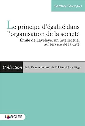 le principe d'égalité dans l'organisation de la société ; Emile de Laveleye, un intellectuel au s...