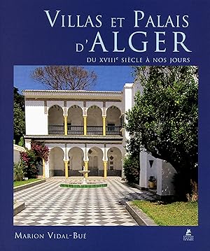 villas et palais d'Alger : du XIIIe siècle à nos jours