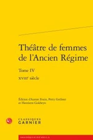 Bild des Verkufers fr thtre de femmes de l'Ancien Rgime t.4 ; XVIIIe sicle zum Verkauf von Chapitre.com : livres et presse ancienne