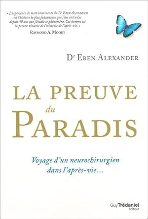 la preuve du paradis ; voyage d'un neurochirurgien dans l'après-vie.