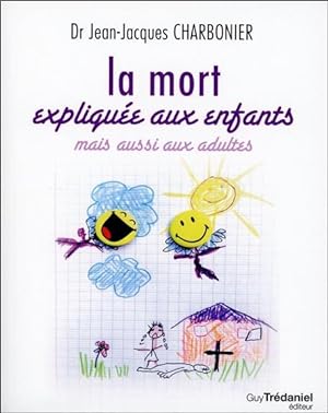 Seller image for la mort explique aux enfants mais aussi aux adultes for sale by Chapitre.com : livres et presse ancienne
