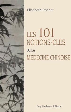 Bild des Verkufers fr les 101 notions-cls de la mdecine chinoise zum Verkauf von Chapitre.com : livres et presse ancienne