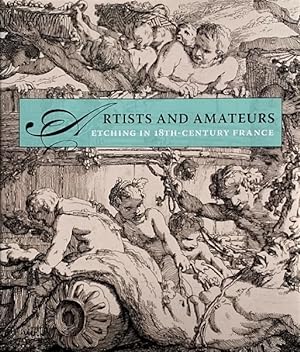 Seller image for Artists and Amateurs: Etching in Eighteenth-Century France for sale by LEFT COAST BOOKS