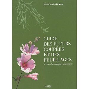 guide des fleurs coupées et des feuillages ; connaître, choisir, conserver