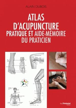 atlas d'acupuncture ; pratique et aide mémoire du praticien