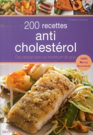200 recettes anti-cholestérol ; des saveurs avec un minimum de gras