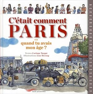 Bild des Verkufers fr c'tait comment Paris ; quand tu avais mon ge ? zum Verkauf von Chapitre.com : livres et presse ancienne