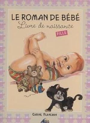 Bild des Verkufers fr le roman de bb ; livre de naissance fille zum Verkauf von Chapitre.com : livres et presse ancienne