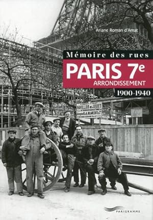 Imagen del vendedor de mmoire des rues ; Paris 7e arrondissement ; 1900-1940 a la venta por Chapitre.com : livres et presse ancienne