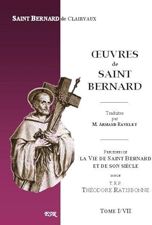 oeuvres de saint Bernard, précédées de la vie de saint Bernard et de son siècle du trp. th. ratis...