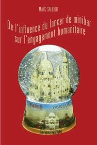 Image du vendeur pour De L'Influence Du Lancer De Minibar Sur L'Engagement Humanitaire mis en vente par Chapitre.com : livres et presse ancienne