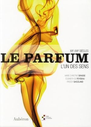 Seller image for le parfum ; l'un des sens, XXe-XXIe sicles for sale by Chapitre.com : livres et presse ancienne