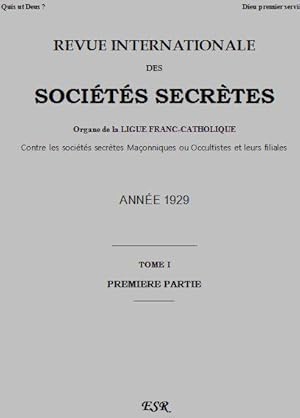 revue internationale des sociétés secrètes t.1 ; organe de la ligue franc-catholique contre les s...