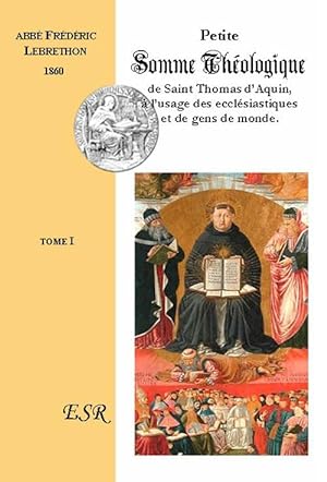 petite somme théologique de Saint Thomas d'Aquin, à l'usage des ecclésiastiques et de gens de mon...