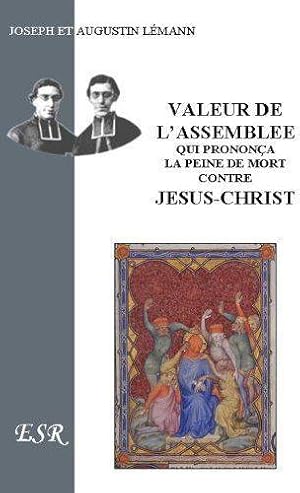 valeur de l'assemblée qui prononça la peine de mort contre Jésus-Christ