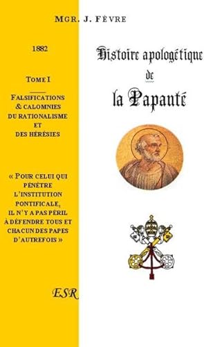 histoire apologétique de la papauté t.1